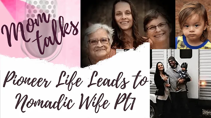 Mom Talks Podcast E5: Pioneer Life Leads to Nomadi...