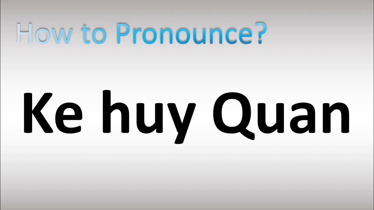 How to Pronounce Ke Huy Quan YouTube
