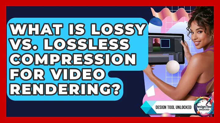 What Is Lossy Vs. Lossless Compression For Video Rendering? - Design Tool Unlocked