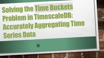 Solving the Time Buckets Problem in TimescaleDB: Accurately Aggregating Time Series Data