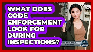 What Does Code Enforcement Look For During Inspections?