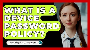 What Is A Device Password Policy? - SecurityFirstCorp.com