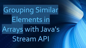 Grouping Similar Elements in Arrays with Java