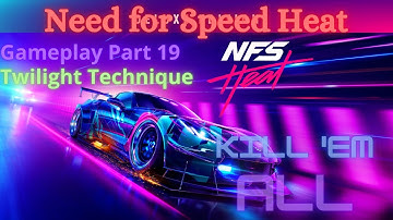 Need for Speed Heat Part 19 Twilight Technique
