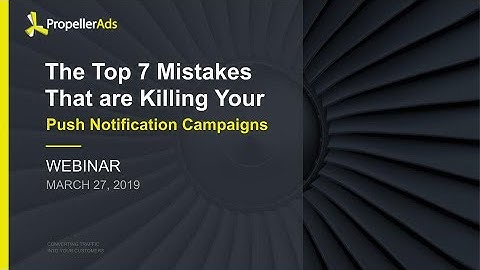 [Webinar] The Top 7 Mistakes That are Killing Your Push Notification Campaigns