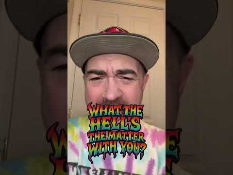 What The Hell S The Matter With You Part 67 Memes