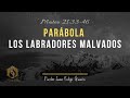 Mateo 21: 33-46 Los labradores malvados