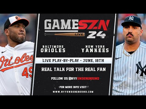 GameSZN Live: Baltimore Orioles @ New York Yankees - Suarez vs. Cortes - 06/18