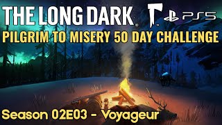 The Long Dark | PS5 - Pilgrim to Misery 50 Day Survival Challenge (Season 02E03 - Voyageur)