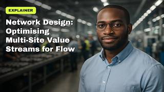 Network Design Explained Optimising Multi-Site Value Streams