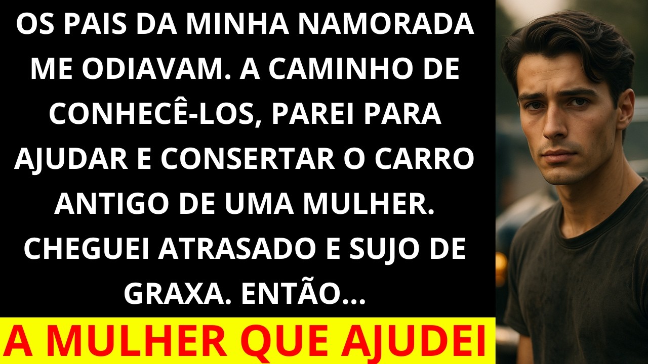 Cheguei sujo e atrasado pra encontrar meus sogros ricos porque consertei o carro quebrado da senhora