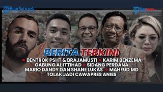 🔴Berita Terkini: Bentrok PSHT & Brajamusti, Sidang Mario dan Shane, Mahfud Tolak Jadi Cawapres Anies