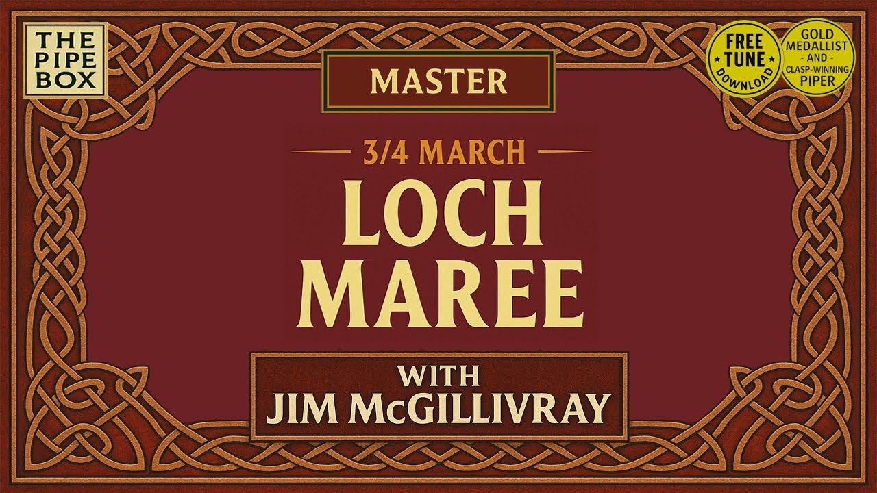 Master 'Loch Maree' (3/4 March) – Bagpipe Tutorial with Clasp-winner Jim McGillivray + Free Tune