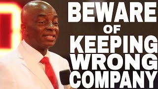 Beware of Wrong Association By Bishop David Oyedepo #ITAKEDOMINION #IHAVEDOMINION