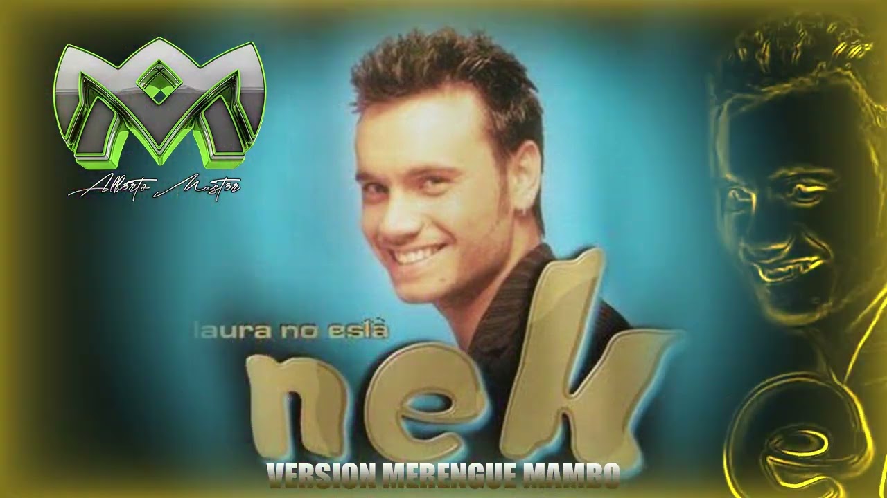 NEK - LAURA NO ESTA - VERSION MERENGUE MAMBO - ALB3RTO MAST3R