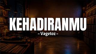 Vagetoz - Kehadiranmu (hadirnya dirimu berikan suasana baru) (Lirik Lagu) Viral Tiktok MIX Terpukau