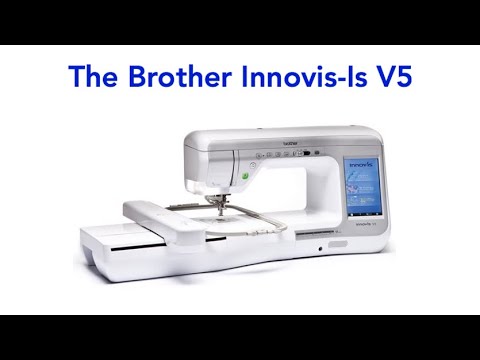 The Brother Innov-Is V5 Sewing & Embroidery Machine