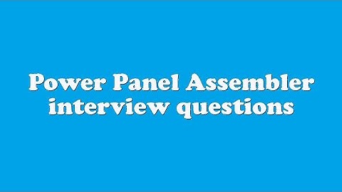 Power Panel Assembler interview questions