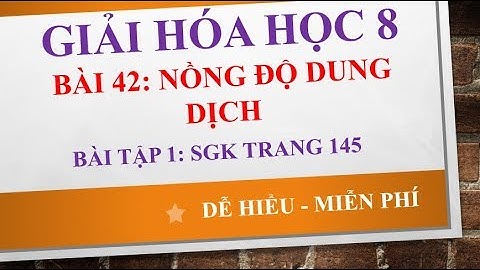 Giải bt 1 trang 145 sgk hóa 8