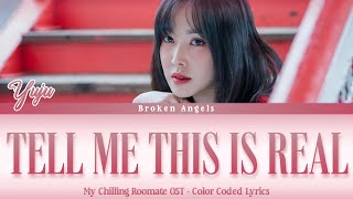 Yuju 유주 - Tell Me This Is Real Ost My Chilling Roomate Part 1 Lyrics Sub Hanromengindo