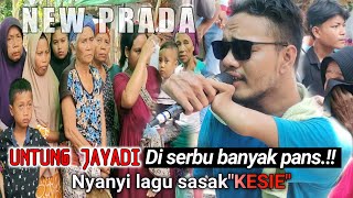 JELAS MENYENTUH HATI..UNTUNG JAYADI DI SERBU PARA PANS NYA SAAT NYANYI LAGU SASAK KESIE.. NEW PRADA