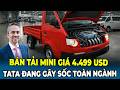 Bán Tải Mini 4.499 USD Của Tata Gây Sốc Toàn Ngành Ô Tô