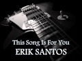 ERIK SANTOS - This Song Is For You [HQ AUDIO]