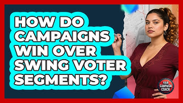 How Do Campaigns Win Over Swing Voter Segments? - Your Campaign Coach