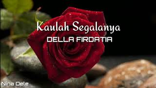 Ruth Sahanaya - Kaulah Segalanya Cover by Della Firdatia (Lirik)