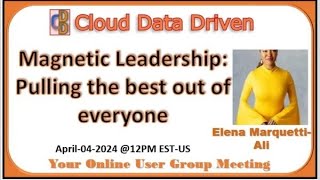 Cloud Data Driven | 2024-04-04 | Magnetic Leadership: Pulling best out of everyone | Elena Marquetti