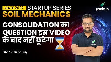 GATE 2022 | Soil Mechanics | Consolidation का Question इस Video के बाद नहीं छूटेगा | By Abhinav Sir