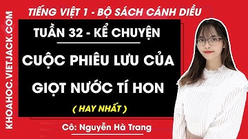 Tiếng Việt lớp 1 Cánh diều - Kể chuyển Cuộc phiêu lưu của giọt nước tí hon - trang 134 (HAY NHẤT)