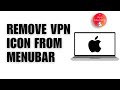How to Remove VPN Icons from Menu bar on Mac