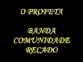 O Profeta (Banda Comunidade Recado)