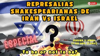 Represalias Shakespearianas de Irán VS Israel: To Be Or Not To Be? | Alfredo Jalife