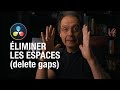 Davinci Resolve Delete Gaps | Éliminer l'espace sur la timeline