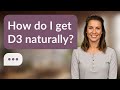How do I get D3 naturally? | Get D3 Naturally