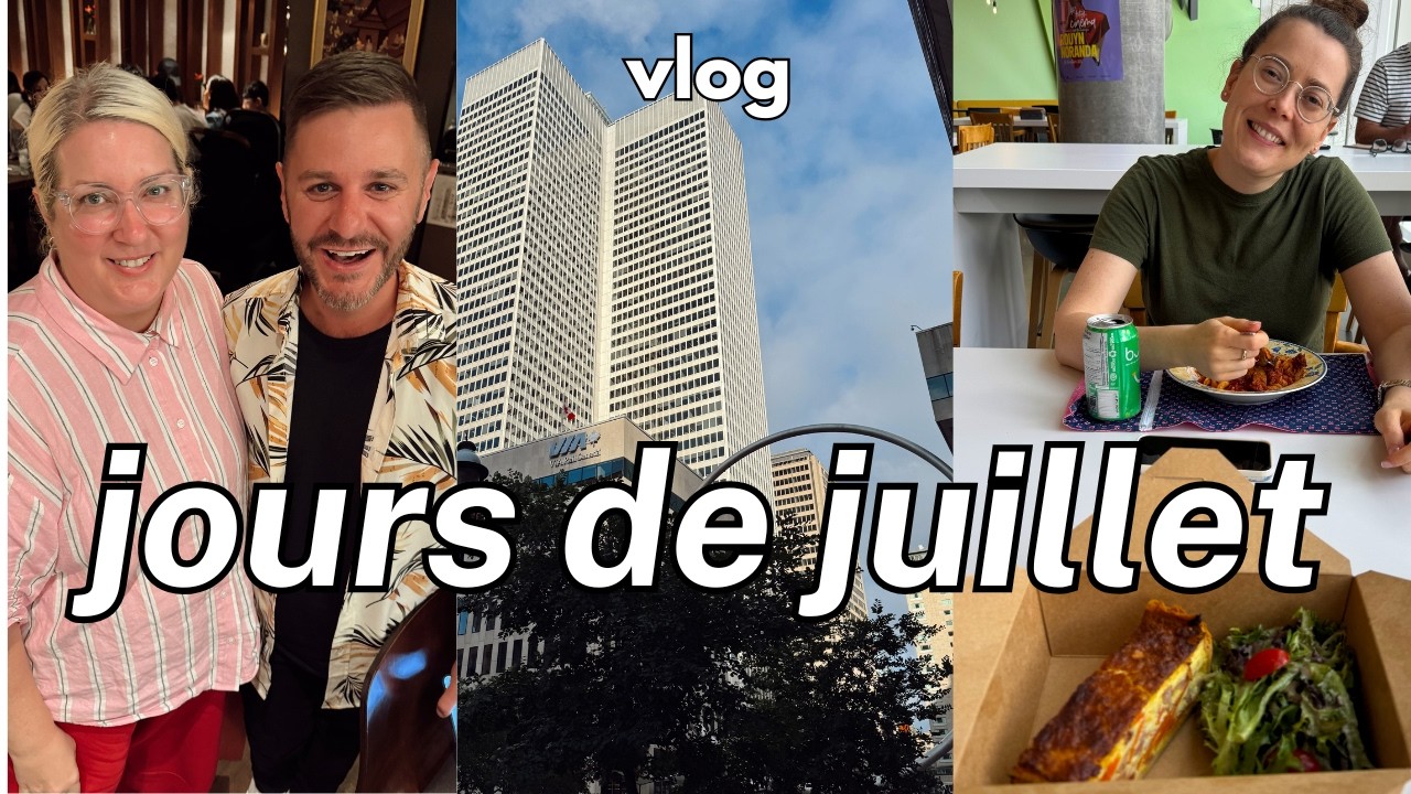 JOURS DE JUILLET AU TRAVAIL, EN SOLO ET ENTRE AMIS À MONTRÉAL - VLOG