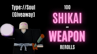 [Type Soul] What 100 Shikai and Weapon Rerolls Got me (Giveaway)