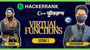 Lecture 3 : Virtual Functions - Hackerrank C++ Bootcamp  প্রবলেম সলভিং বুটক্যাম্প || Naem Azam