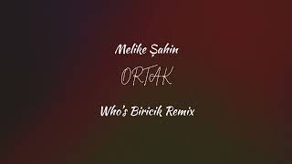 Melike Şahin - Ortak (Who's Biricik Remix)