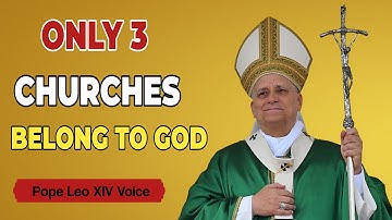 Pope Leo Xiv Reveals Only 3 True Churches Belong To God — Others Mislead Souls Into Hellfire