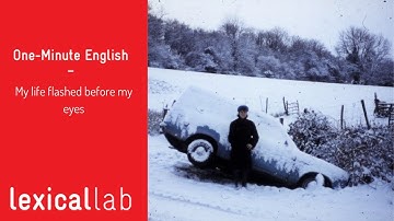 ONE-MINUTE ENGLISH: My life flashed before my eyes LEARN WITH LEXICAL LAB