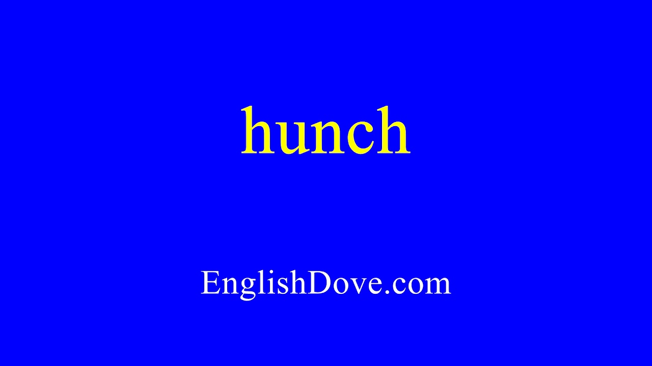 How to pronounce hunch in American English. YouTube