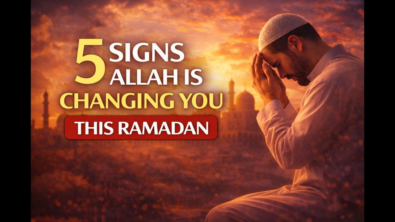 5 Signs Allah Is Changing You This Ramadan (Don't Skip)