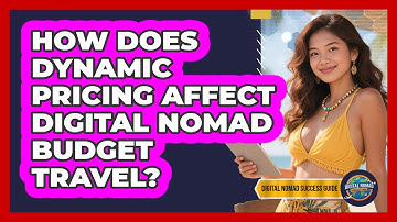 How Does Dynamic Pricing Affect Digital Nomad Budget Travel? - Digital Nomad Success Guide
