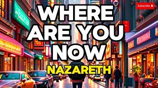 Where Are You Now Lyrics Video | Nazareth