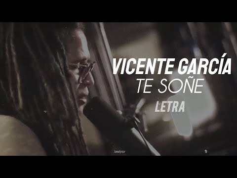 Vicente García - Te Soñe - LETRA