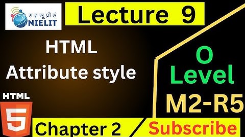 O level M2 R5 Chapter 2 | Style Attribute in Hindi| Lecture 9