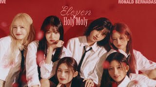 eleven | holy moly - ive (mashup)